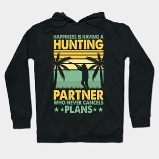 Happiness Is Having A Hunting Partner Who Never Cancels Plan T shirt For Women Hoodie